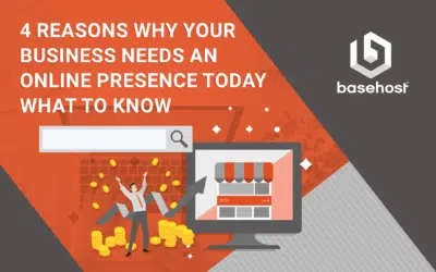 4 Reasons Why Your Business Needs an Online Presence Today &ndash; What to Know