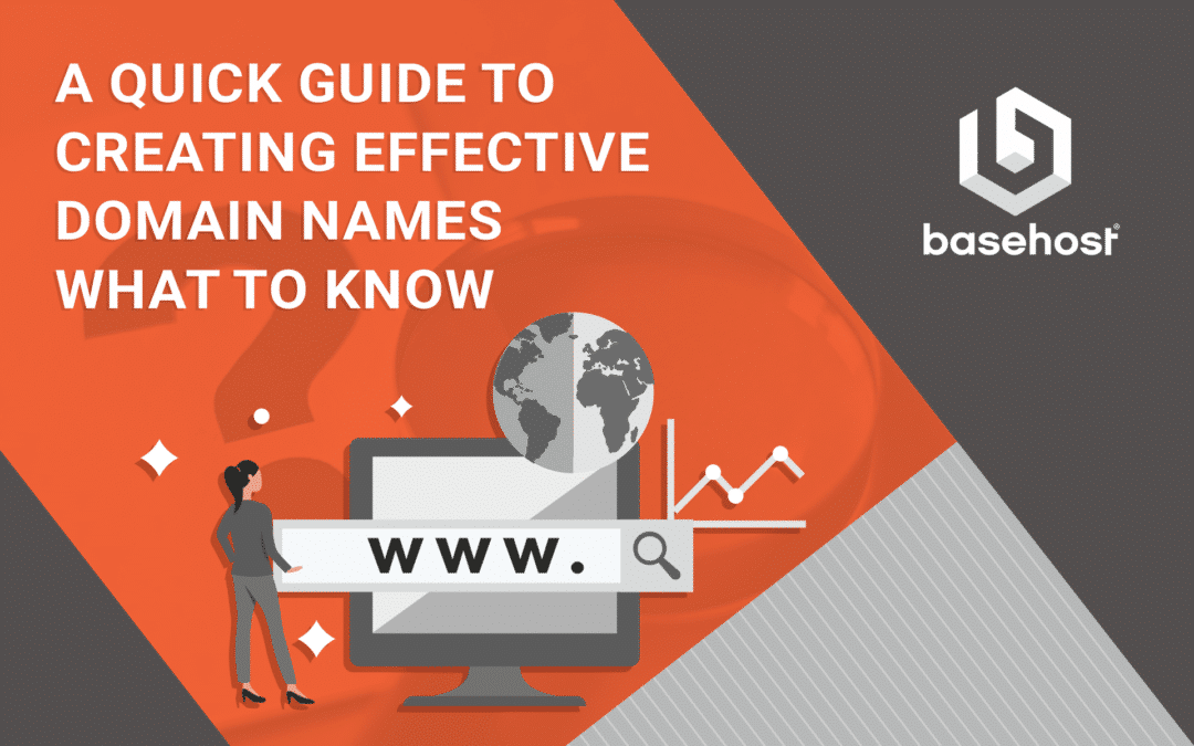 A Quick Guide to Creating Effective Domain Names – What to Know