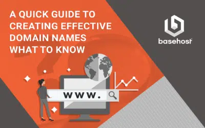 A Quick Guide to Creating Effective Domain Names &ndash; What to Know