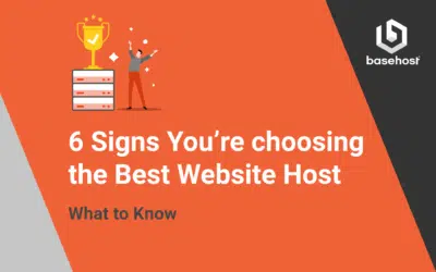 6 Signs You&rsquo;re Choosing the Best Website Host &ndash; What to Know