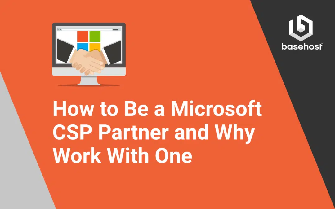 How to Be a Microsoft CSP Partner and How to Work With One
