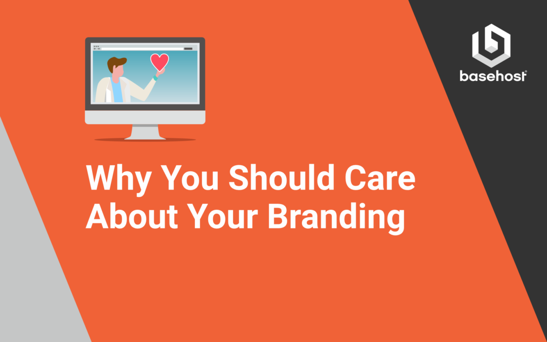 Why You Should Care About Your Branding