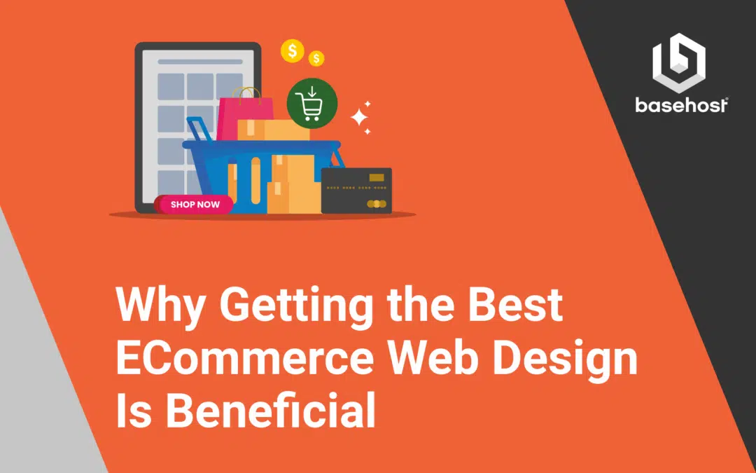 Why Getting the Best ECommerce Web Design Is Beneficial