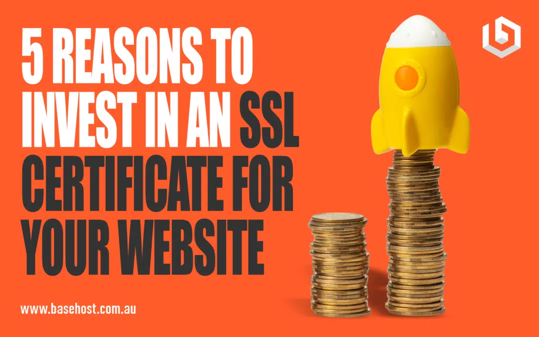 5 Reasons to Invest in an SSL Certificate for Your Website