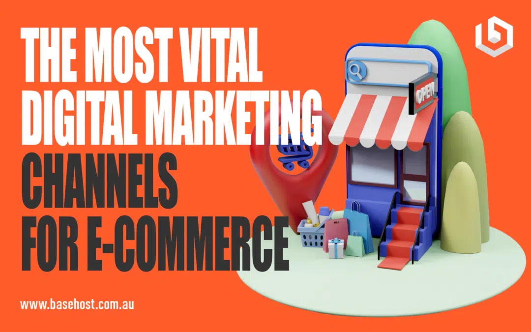 The Most Vital Digital Marketing Channels for E-commerce