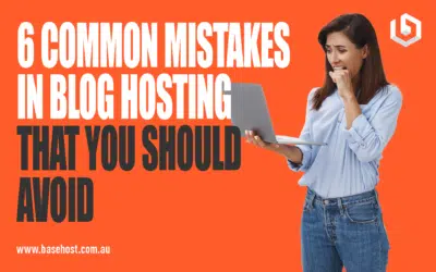 6 Common Mistakes in Blog Hosting that You Should Avoid