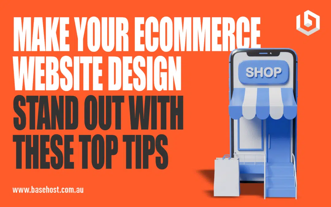 Make Your Ecommerce Website Design Stand Out With These Top Tips