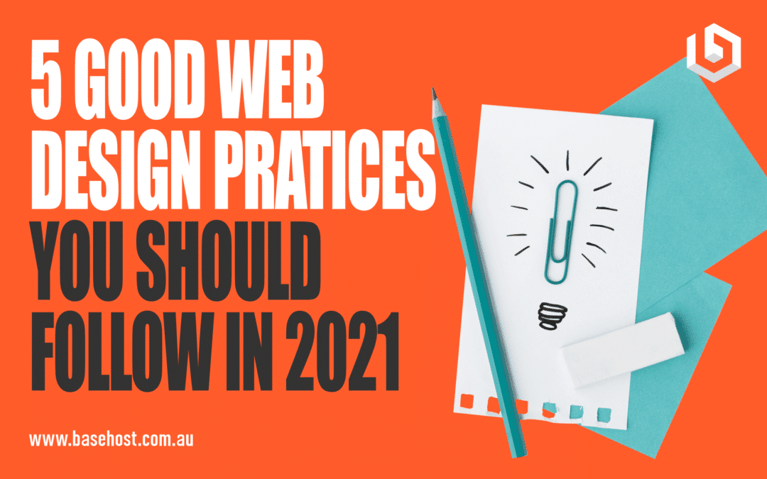 5 Good Web Design Practices You Should Follow in 2021