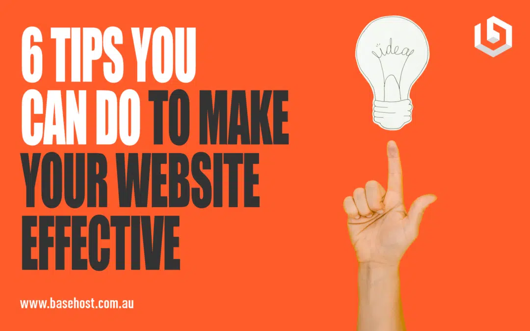 6 Tips You can Do To Make Your Website Effective