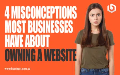 4 Misconceptions Most Businesses Have About Owning a Website
