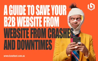 A Guide to Save Your B2B from Crashes and Downtimes