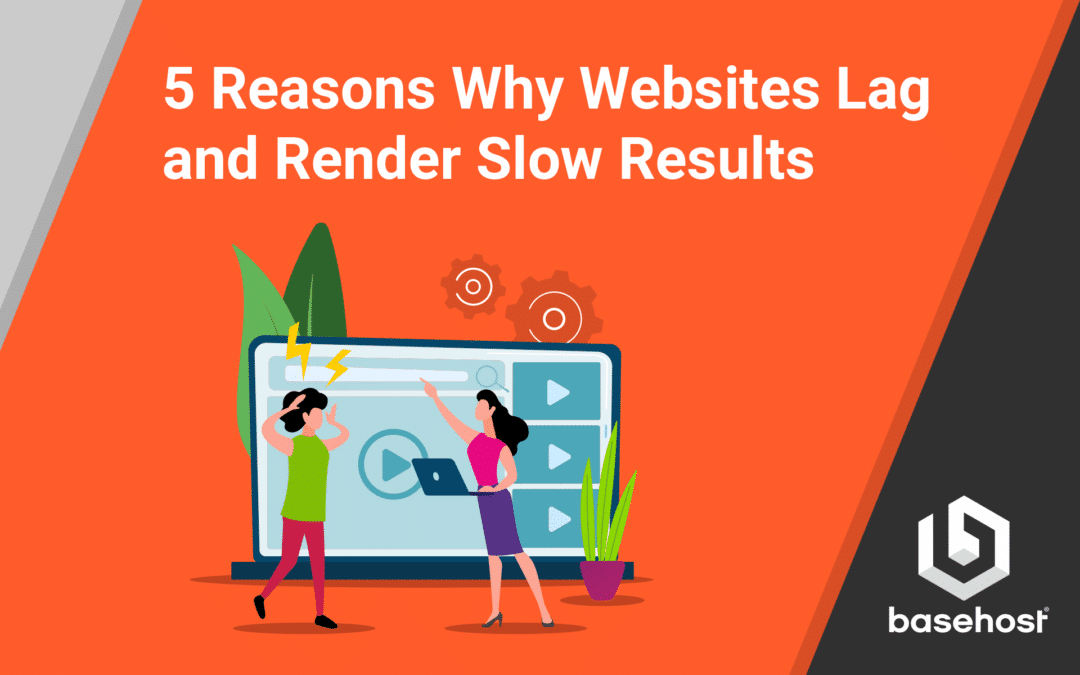 5 Reasons Why Websites Lag and Render Slow Results
