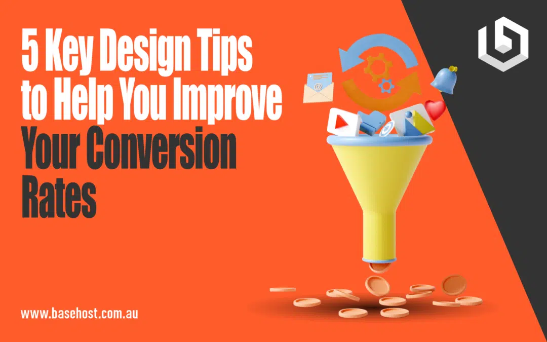 5 Key Design Tips to Help You Improve Your Conversion Rates