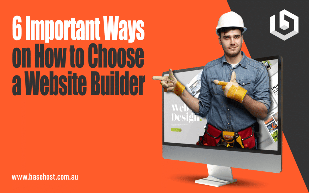 6 Important Ways on How to Choose a Website Builder
