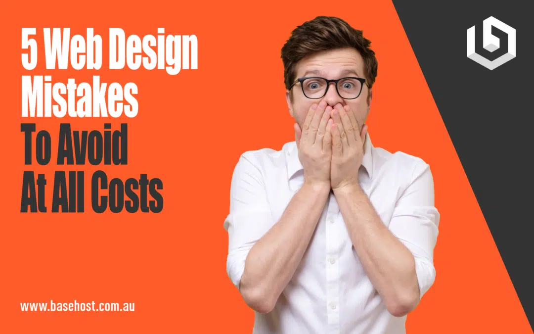 5 Web Design Mistakes To Avoid At All Costs
