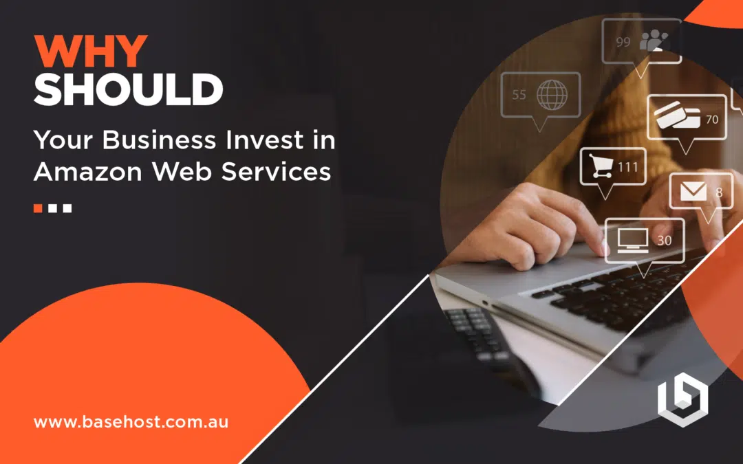 Why Should Your Business Invest in Amazon Web Services