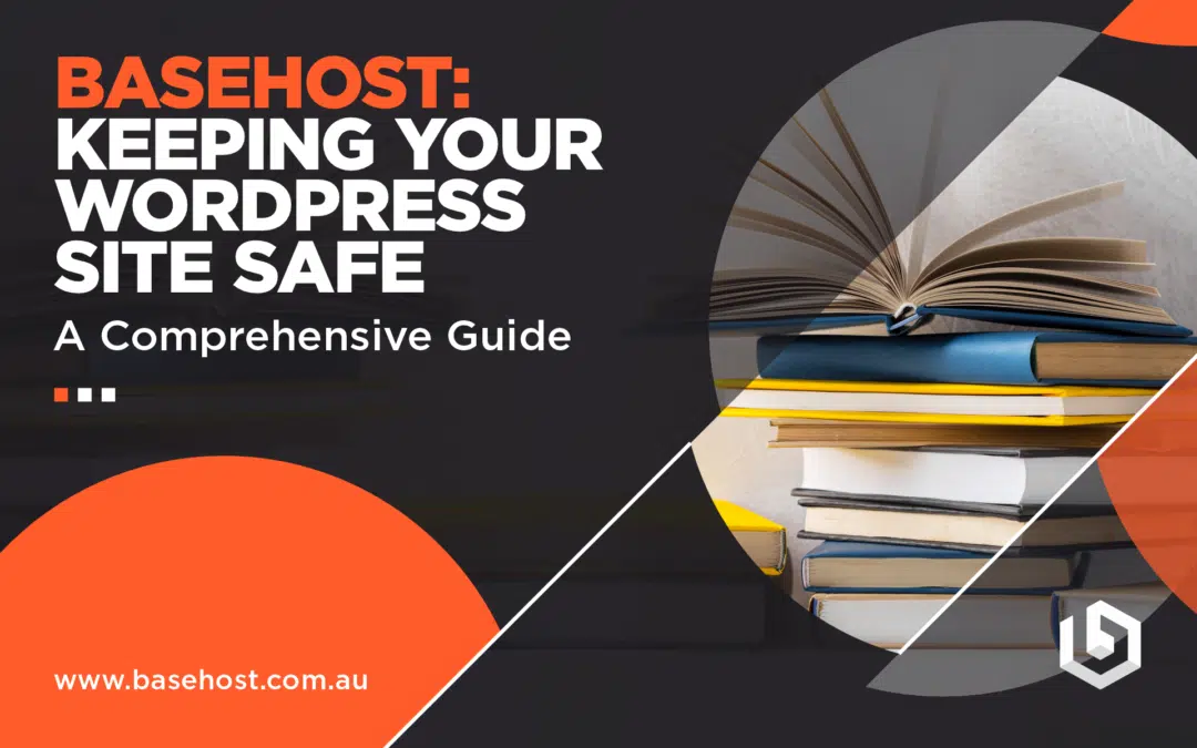 BaseHost: Keeping Your WordPress Site Safe – A Comprehensive Guide