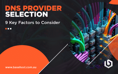 DNS Provider Selection: 9 Key Factors To Consider