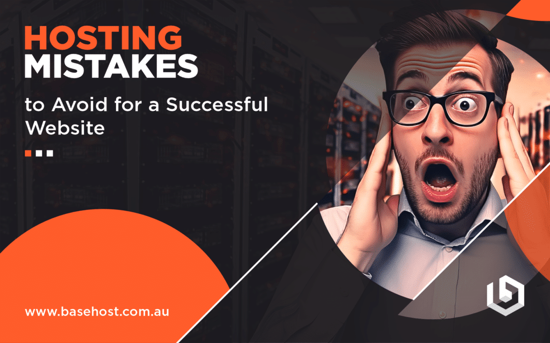 Hosting Mistakes to Avoid for a Successful Website