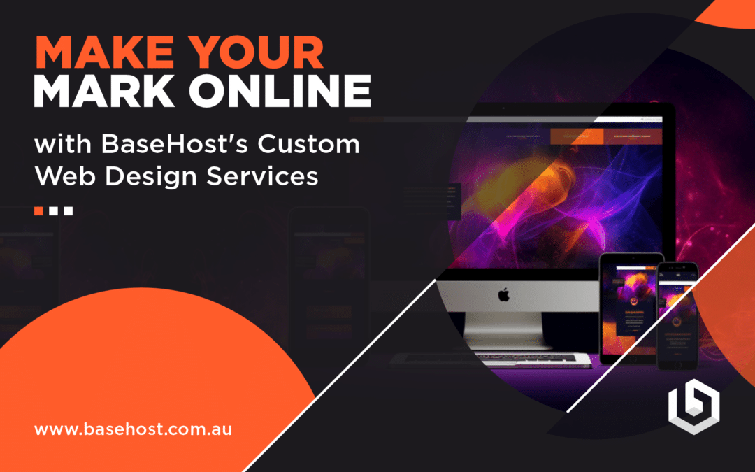 Make Your Mark Online with BaseHost’s Custom Web Design Services