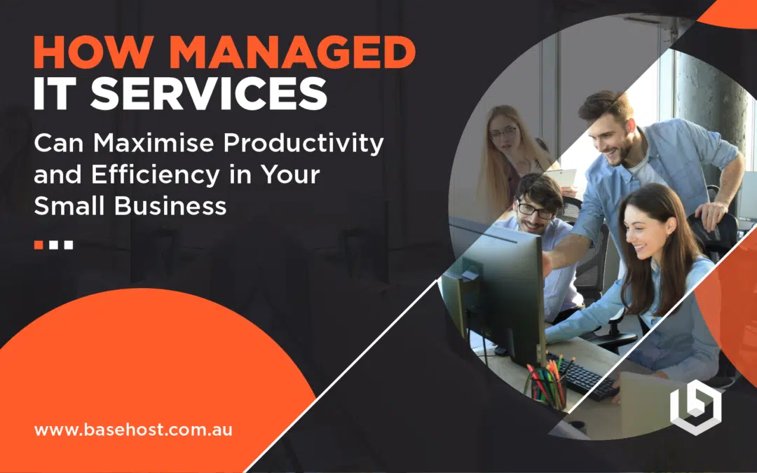 How Managed IT Services Can Maximise Productivity and Efficiency in Your Small Business